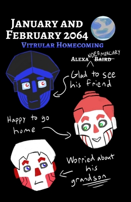 January and February 2064: Vitrular Homecoming (Et Al)