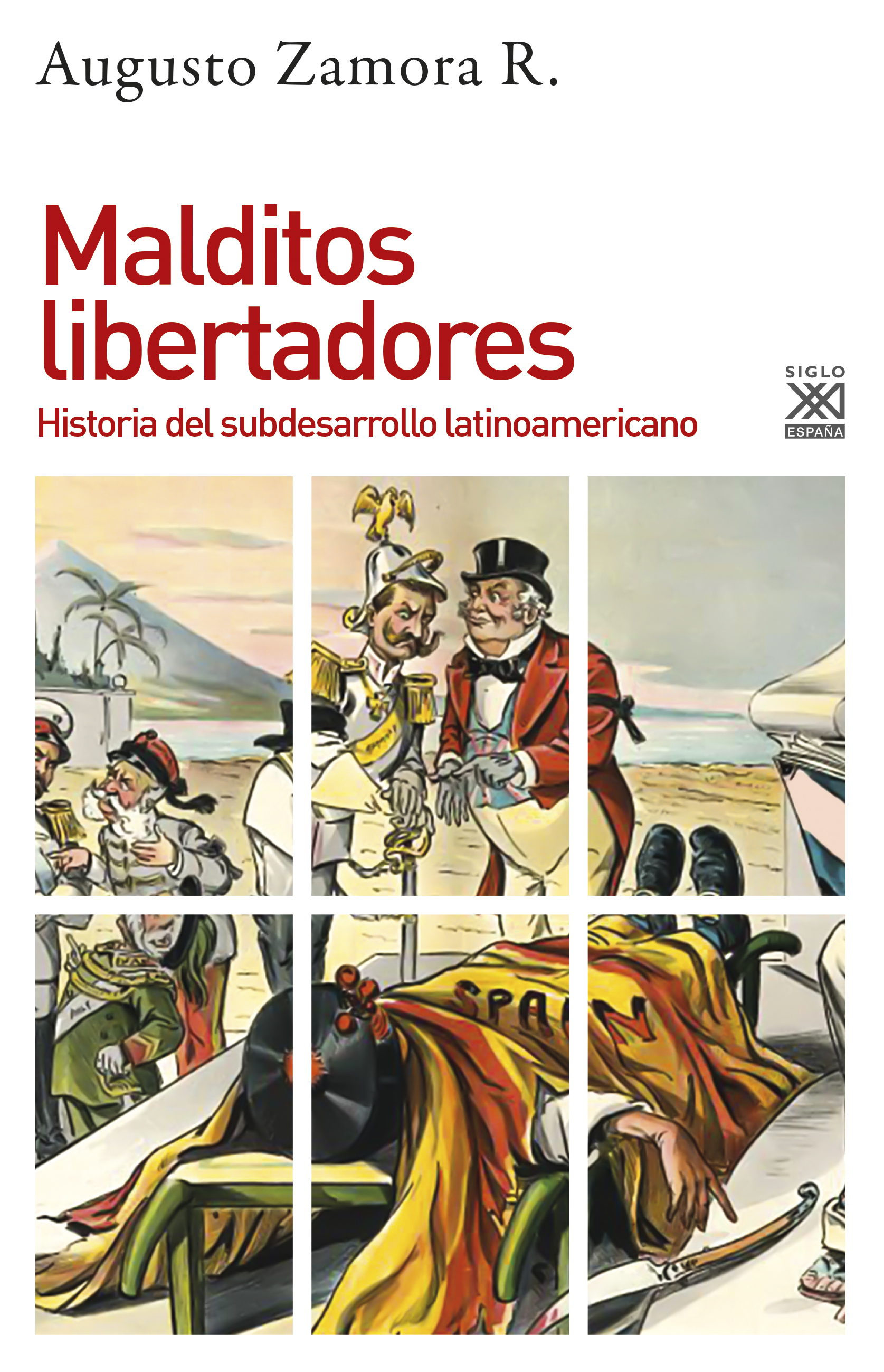 Malditos libertadores: Historia del subdesarrollo latinoamericano