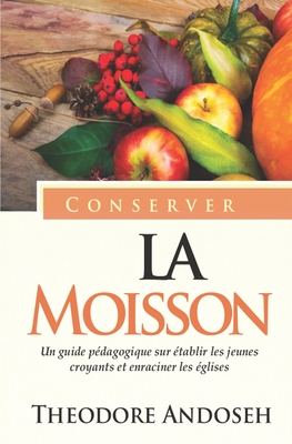Conserver la Moisson (French Edition)