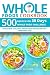 Whole Foods Cookbook by Molly Goodwin