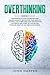 OVERTHINKING: TECHNIQUES TO...