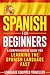 Spanish for Beginners: A Comprehensive Guide for Learning the Spanish Language Fast