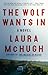 The Wolf Wants In: A Novel