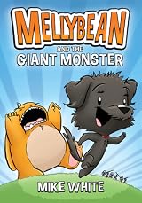 Mellybean and the Giant Monster by Mike White | Goodreads