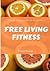Free Living Fitness - Daily Planner for Healthy Habits by Claire Hunter