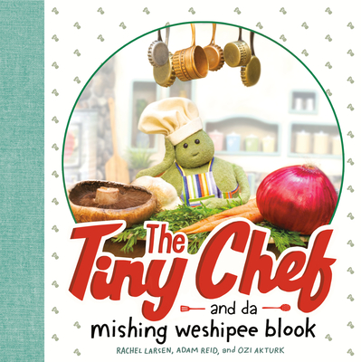 The Tiny Chef: and da mishing weshipee blook (Hardcover)