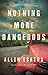 Nothing More Dangerous