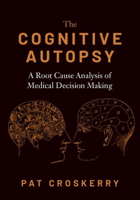 pdf download The Cognitive Autopsy: A Root Cause Analysis of Medical Decision Making