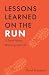Lessons Learned on the Run:...