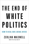 The End of White Politics by Zerlina Maxwell