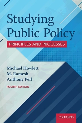 Studying Public Policy: Principles and Processes by Michael Howlett