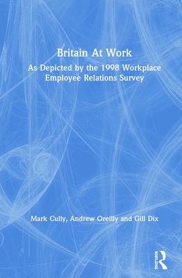 Britain At Work: As Depicted by the 1998 Workplace Employee Relations Survey
