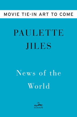 News of the World Movie Tie-in: A Novel