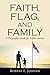 Faith, Flag, and Family: A Purposeful Guide for Selfless Service