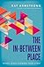 The In-Between Place: Where Jesus Changes Your Story