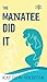 The Manatee Did It (Southern Beach Mysteries, #1)