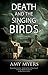 Death and the Singing Birds...