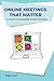 Online Meetings that Matter...