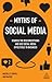 Myths of Social Media: Dismiss the Misconceptions and Use Social Media Effectively in Business (Business Myths)