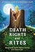 Death Rights and Rites: A Practical Guide to a Meaningful Death