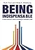 Being Indispensable: A School Librarian's Guide to Becoming an Invaluable Leader