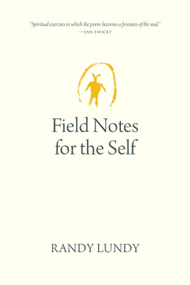 Field Notes for the Self (Oskana Poetry & Poetics, 5)