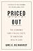 Priced Out: The Economic and Ethical Costs of American Health Care