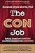 The Con Job: Getting Ahead for Competence in a World Obsessed with Confidence