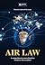 Air Law: A comprehensive so...