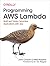 Programming AWS Lambda: Build and Deploy Serverless Applications with Java
