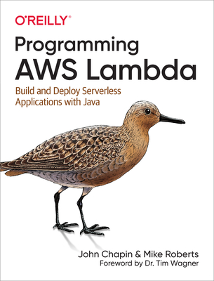 Programming AWS Lambda: Build and Deploy Serverless Applications with Java (Paperback)