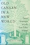 Old Canaan in a New World: Native Americans and the Lost Tribes of Israel (North American Religions)