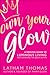 Own Your Glow: A Soulful Gu...