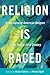 Religion Is Raced: Understa...