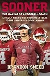 Sooner: The Making of a Football Coach - Lincoln Riley's Rise from West Texas to the University of Oklahoma