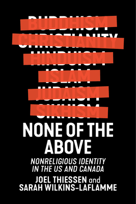 None of the Above: Nonreligious Identity in the US and Canada (Hardcover)