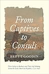 From Captives to Consuls: Three Sailors in Barbary and Their Self-Making Across the Early American Republic, 1770-1840