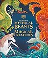 The Book of Mythical Beasts and Magical Creatures by D.K. Publishing