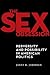 The Sex Obsession: Perversity and Possibility in American Politics (Sexual Cultures)