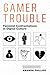 Gamer Trouble: Feminist Con...