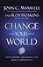 Change Your World: How Anyone, Anywhere Can Make A Difference