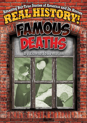 Famous Deaths (Real History!)