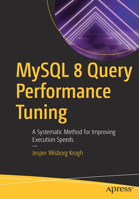 MySQL 8 Query Performance Tuning: A Systematic Method for Improving Execution Speeds (Paperback)
