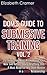 Dom's Guide To Submissive Training Vol. 2: 25 Things You Must Know About Your New Sub Before Doing Anything Else. A Must Read For Any Dom/Master In A BDSM Relationship (Men's Guide to BDSM)