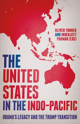 The United States in the Indo-Pacific: Obama's legacy and the Trump transition (Manchester University Press)