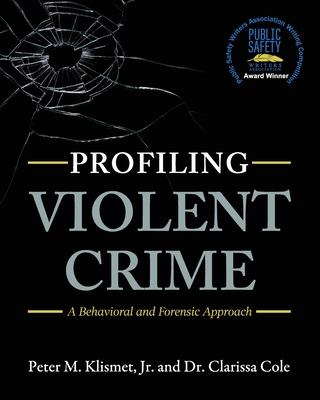 Profiling Violent Crime: A Behavioral and Forensic Approach by Peter M. Klismet Jr. book cover