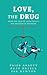Love, the Drug: From the Tr...