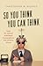 So You Think You Can Think by Christopher W. DiCarlo