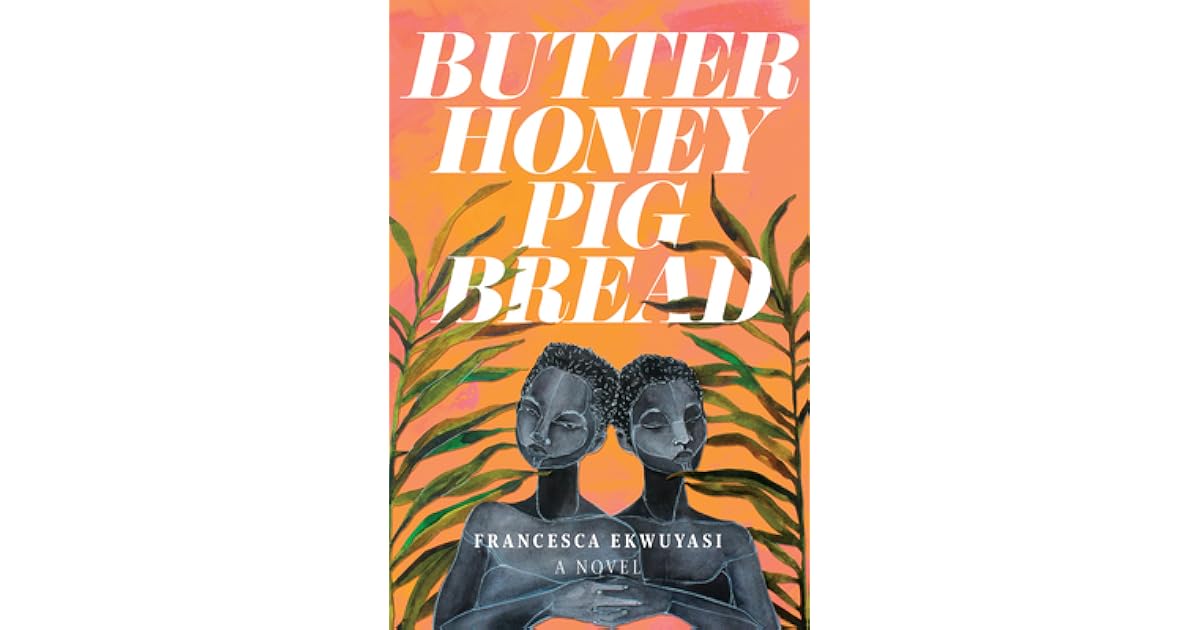Butter Honey Pig Bread by Francesca Ekwuyasi