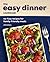 The Easy Dinner Cookbook: No-Fuss Recipes for Family-Friendly Meals